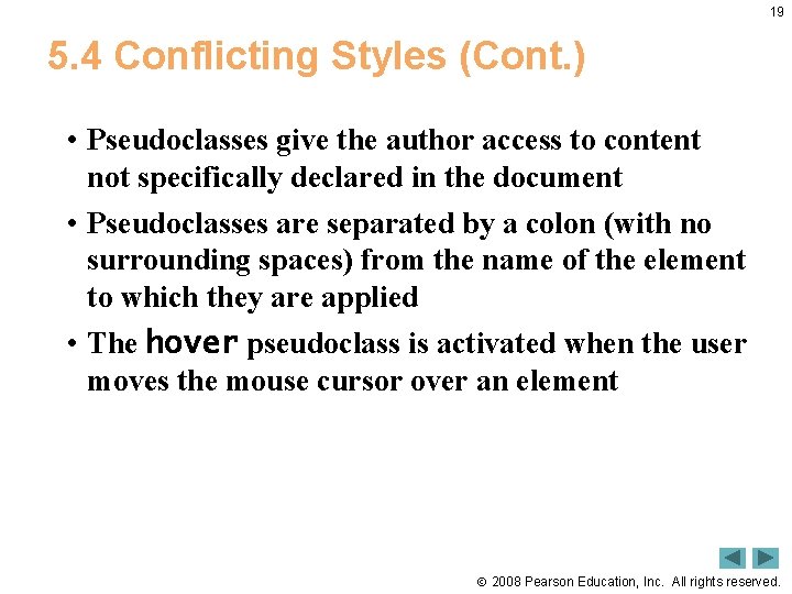 19 5. 4 Conflicting Styles (Cont. ) • Pseudoclasses give the author access to