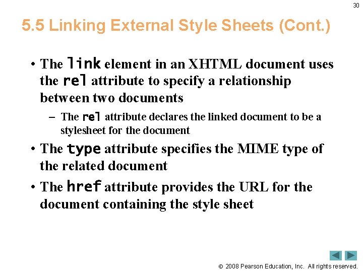 30 5. 5 Linking External Style Sheets (Cont. ) • The link element in