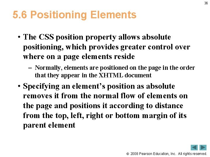 36 5. 6 Positioning Elements • The CSS position property allows absolute positioning, which