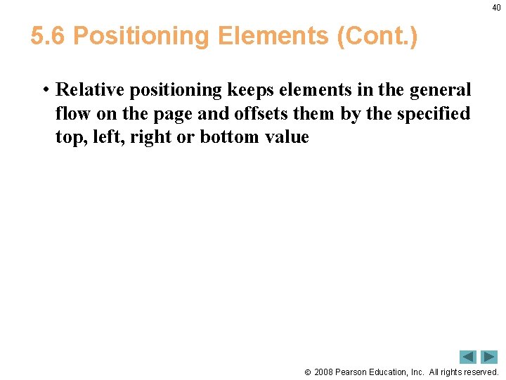 40 5. 6 Positioning Elements (Cont. ) • Relative positioning keeps elements in the