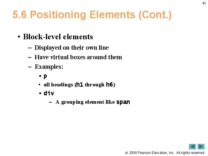 42 5. 6 Positioning Elements (Cont. ) • Block-level elements – Displayed on their