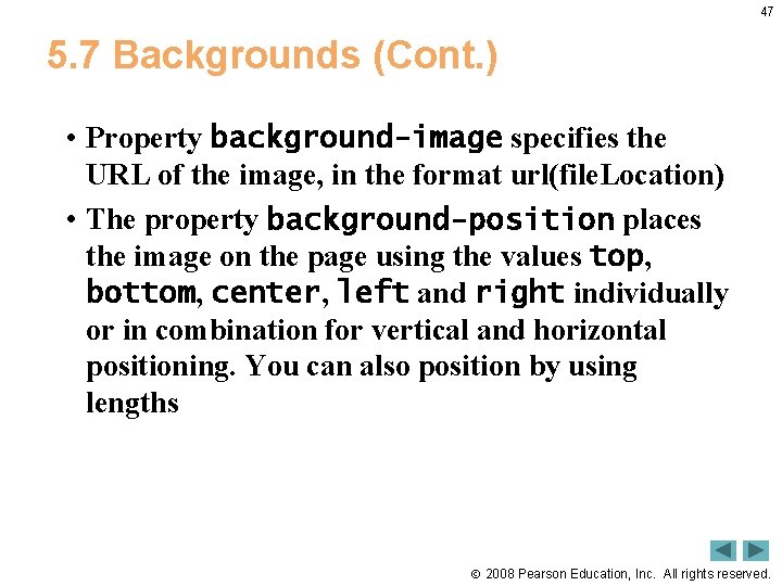 47 5. 7 Backgrounds (Cont. ) • Property background-image specifies the URL of the