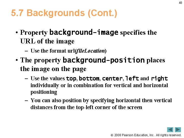 48 5. 7 Backgrounds (Cont. ) • Property background-image specifies the URL of the