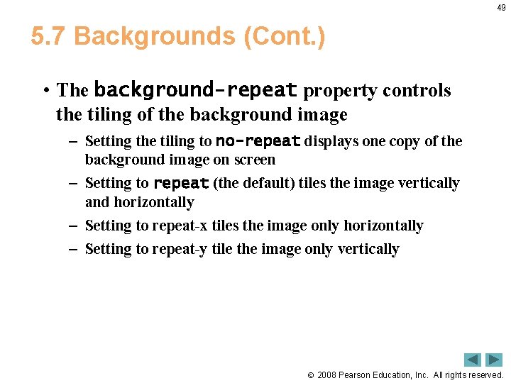 49 5. 7 Backgrounds (Cont. ) • The background-repeat property controls the tiling of