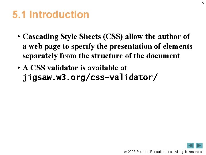 5 5. 1 Introduction • Cascading Style Sheets (CSS) allow the author of a