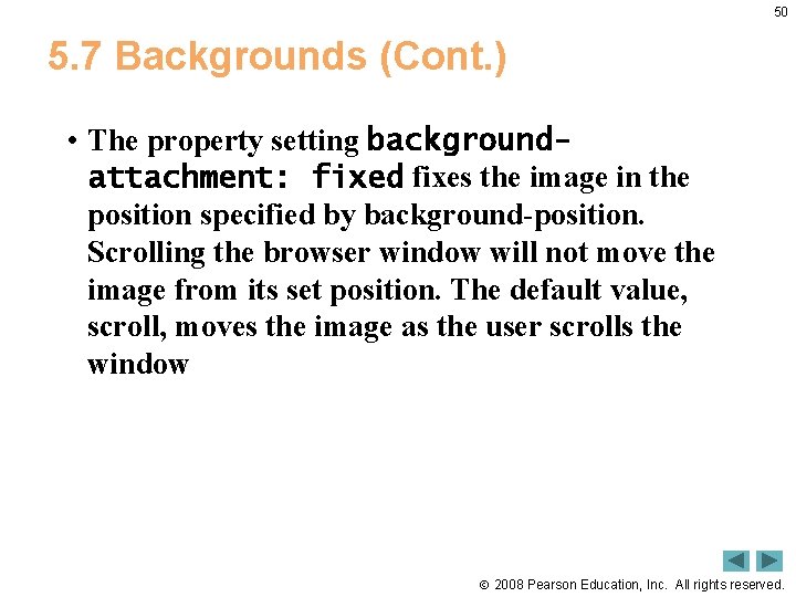 50 5. 7 Backgrounds (Cont. ) • The property setting backgroundattachment: fixed fixes the