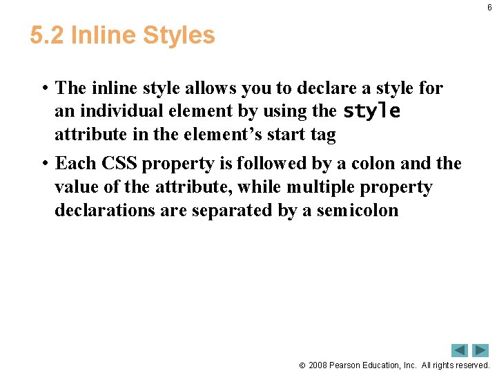 6 5. 2 Inline Styles • The inline style allows you to declare a