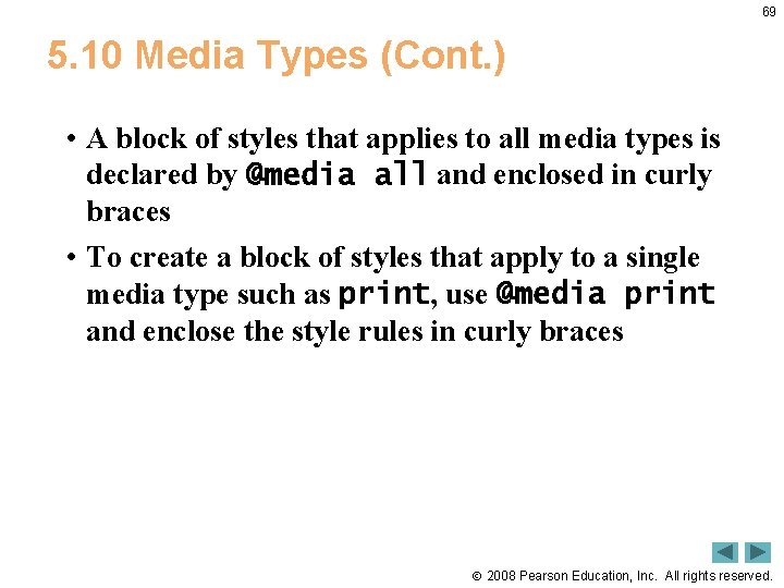 69 5. 10 Media Types (Cont. ) • A block of styles that applies