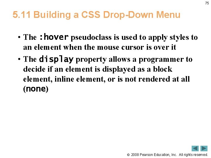 75 5. 11 Building a CSS Drop-Down Menu • The : hover pseudoclass is