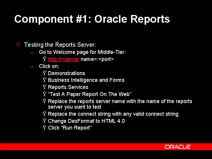 Component #1: Oracle Reports Ÿ Testing the Reports Server: – – Go to Welcome