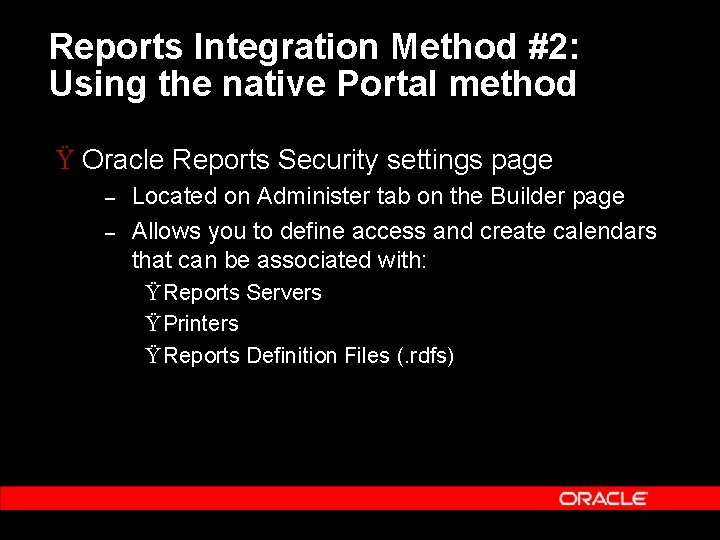 Reports Integration Method #2: Using the native Portal method Ÿ Oracle Reports Security settings