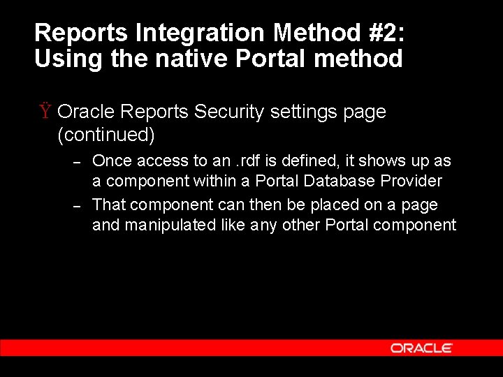 Reports Integration Method #2: Using the native Portal method Ÿ Oracle Reports Security settings