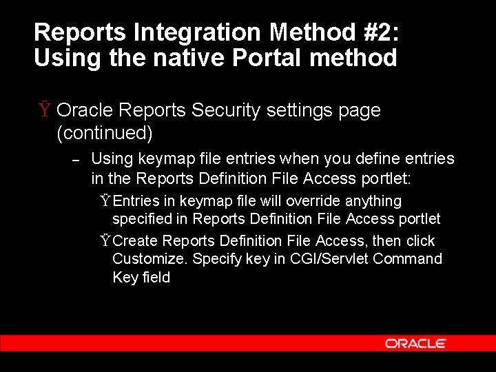 Reports Integration Method #2: Using the native Portal method Ÿ Oracle Reports Security settings