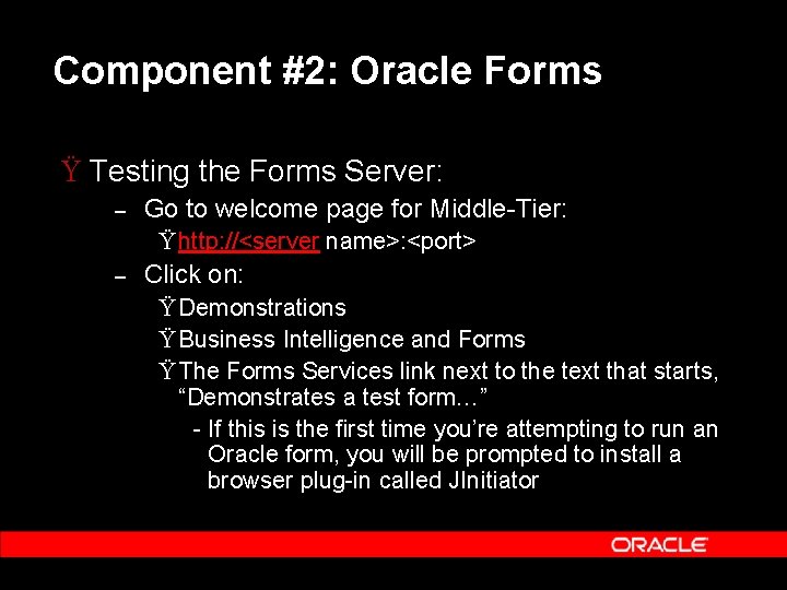 Component #2: Oracle Forms Ÿ Testing the Forms Server: – Go to welcome page