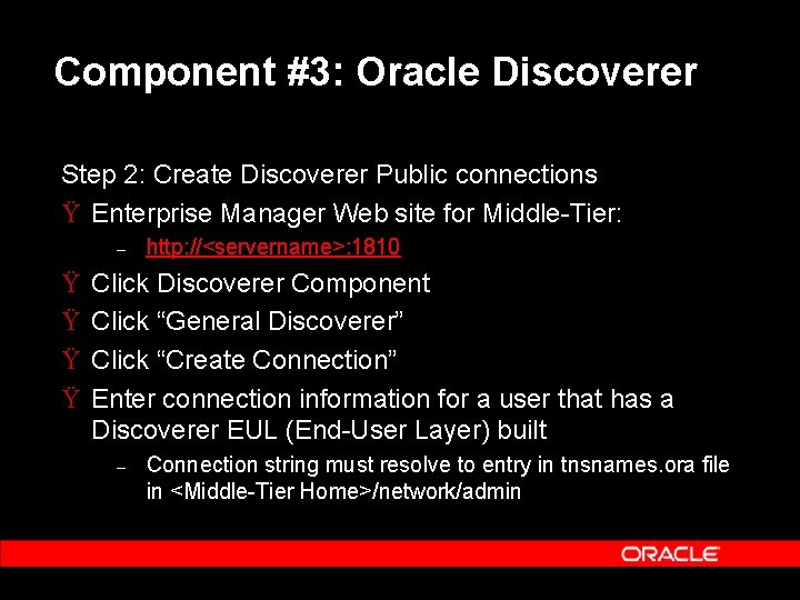 Component #3: Oracle Discoverer Step 2: Create Discoverer Public connections Ÿ Enterprise Manager Web