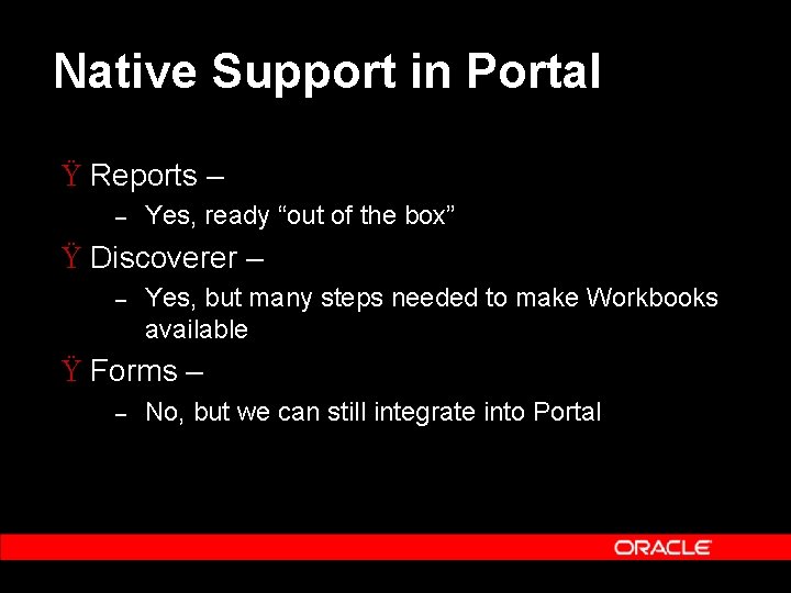 Native Support in Portal Ÿ Reports – – Yes, ready “out of the box”