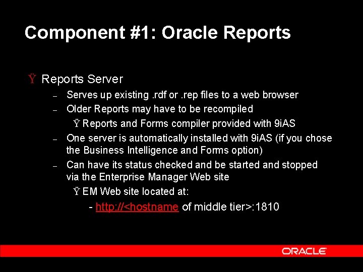 Component #1: Oracle Reports Ÿ Reports Server – – Serves up existing. rdf or.