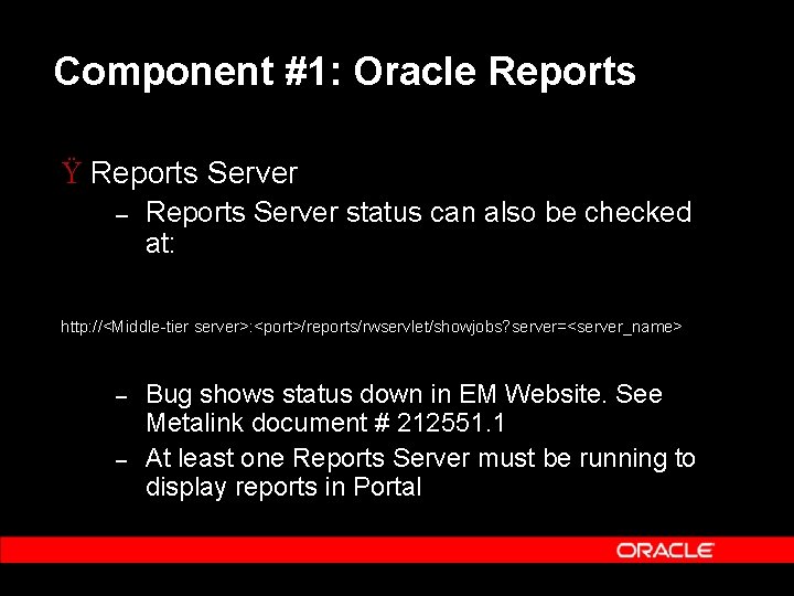 Component #1: Oracle Reports Ÿ Reports Server – Reports Server status can also be