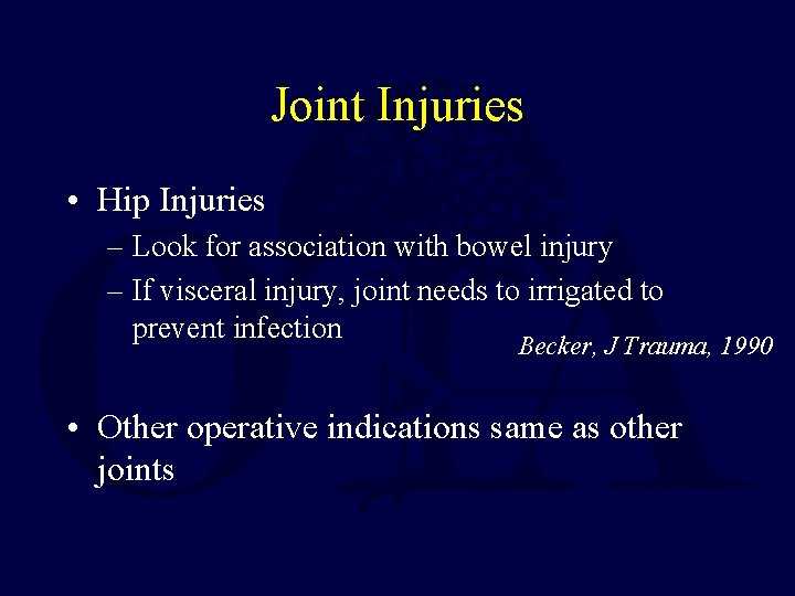 Joint Injuries • Hip Injuries – Look for association with bowel injury – If Joint Injuries • Hip Injuries – Look for association with bowel injury – If