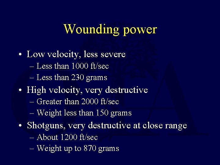 Wounding power • Low velocity, less severe – Less than 1000 ft/sec – Less Wounding power • Low velocity, less severe – Less than 1000 ft/sec – Less