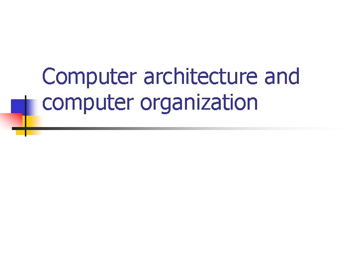 Computer architecture and computer organization 