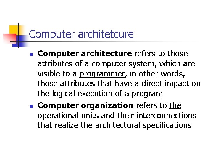 Computer architetcure n n Computer architecture refers to those attributes of a computer system,