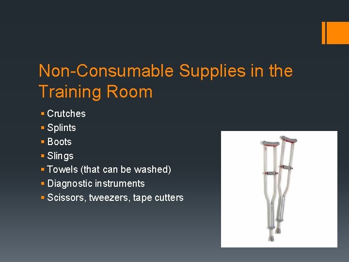 Non-Consumable Supplies in the Training Room § Crutches § Splints § Boots § Slings Non-Consumable Supplies in the Training Room § Crutches § Splints § Boots § Slings