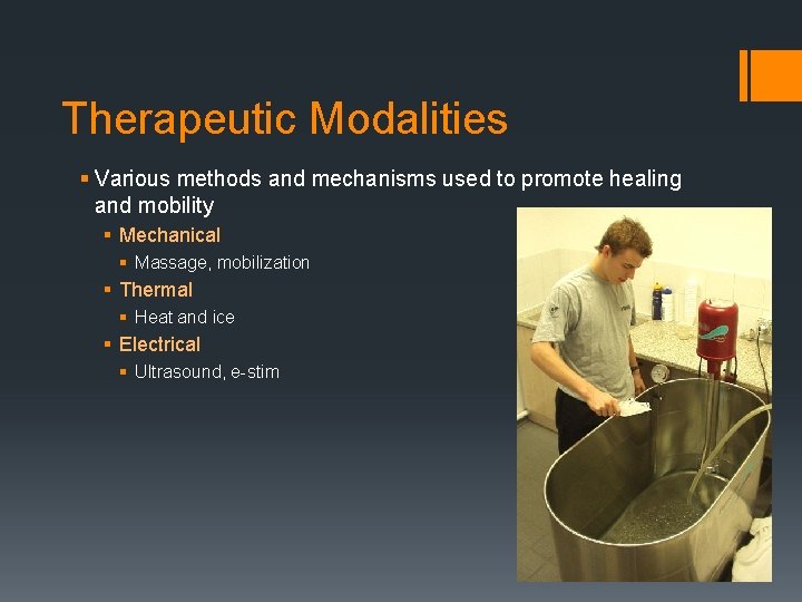 Therapeutic Modalities § Various methods and mechanisms used to promote healing and mobility § Therapeutic Modalities § Various methods and mechanisms used to promote healing and mobility §