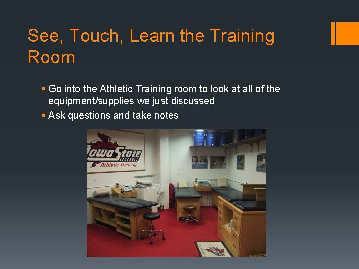 See, Touch, Learn the Training Room § Go into the Athletic Training room to See, Touch, Learn the Training Room § Go into the Athletic Training room to