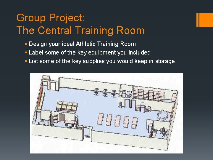 Group Project: The Central Training Room § Design your ideal Athletic Training Room § Group Project: The Central Training Room § Design your ideal Athletic Training Room §