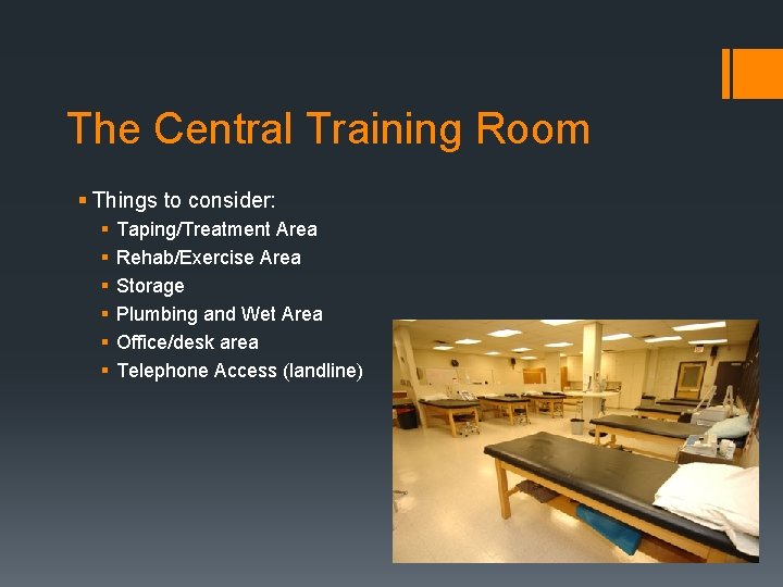 The Central Training Room § Things to consider: § § § Taping/Treatment Area Rehab/Exercise The Central Training Room § Things to consider: § § § Taping/Treatment Area Rehab/Exercise