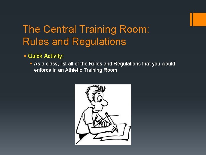 The Central Training Room: Rules and Regulations § Quick Activity: § As a class, The Central Training Room: Rules and Regulations § Quick Activity: § As a class,