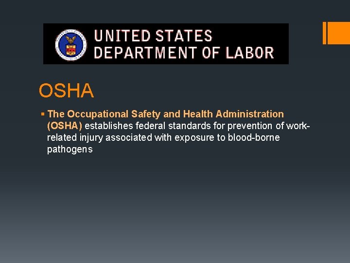 OSHA § The Occupational Safety and Health Administration (OSHA) establishes federal standards for prevention OSHA § The Occupational Safety and Health Administration (OSHA) establishes federal standards for prevention