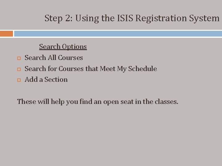 Step 2: Using the ISIS Registration System Search Options Search All Courses Search for