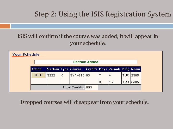 Step 2: Using the ISIS Registration System ISIS will confirm if the course was