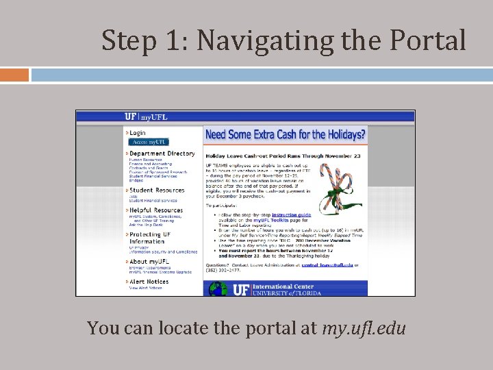 Step 1: Navigating the Portal You can locate the portal at my. ufl. edu