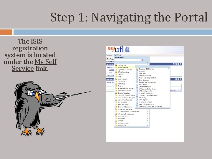 Step 1: Navigating the Portal The ISIS registration system is located under the My