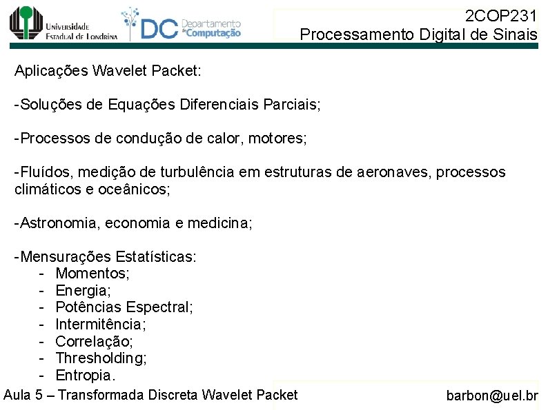 2 COP 231 Processamento Digital de Sinais Aplicações Wavelet Packet: -Soluções de Equações Diferenciais