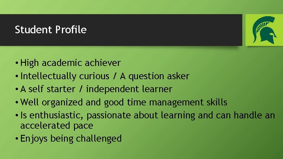 Student Profile • High academic achiever • Intellectually curious / A question asker •