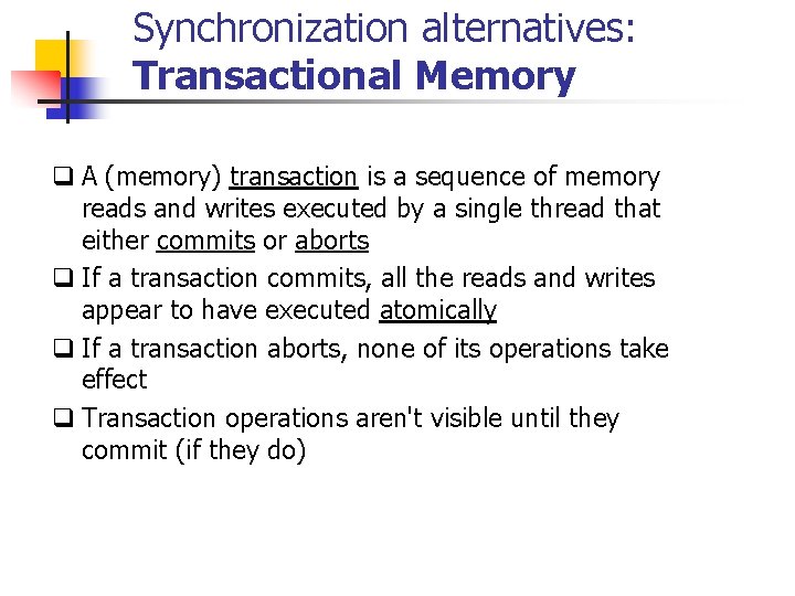 Synchronization alternatives: Transactional Memory q A (memory) transaction is a sequence of memory reads