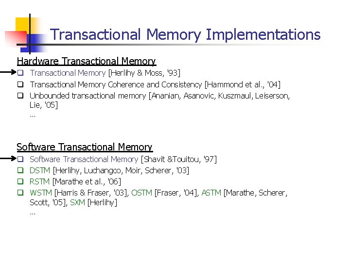 Transactional Memory Implementations Hardware Transactional Memory q Transactional Memory [Herlihy & Moss, '93] q