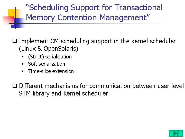 “Scheduling Support for Transactional Memory Contention Management” q Implement CM scheduling support in the