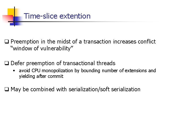 Time-slice extention q Preemption in the midst of a transaction increases conflict “window of