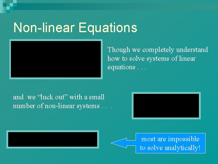 Non-linear Equations Though we completely understand how to solve systems of linear equations. .
