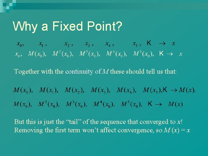 Why a Fixed Point? Together with the continuity of M these should tell us