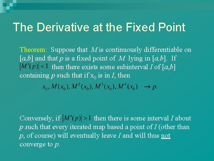 The Derivative at the Fixed Point Theorem: Suppose that M is continuously differentiable on