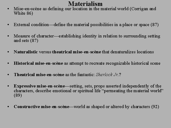 Materialism • Mise-en-scène as defining our location in the material world (Corrigan and White