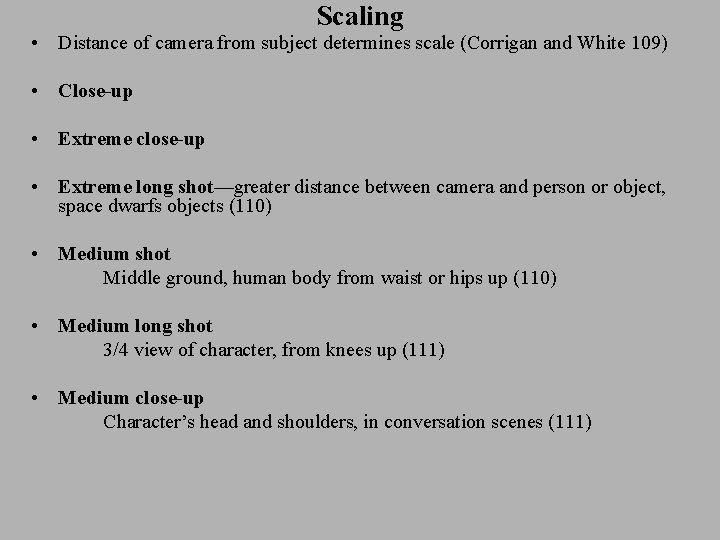 Scaling • Distance of camera from subject determines scale (Corrigan and White 109) •
