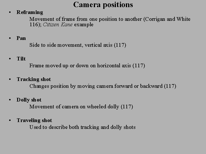 Camera positions • Reframing Movement of frame from one position to another (Corrigan and