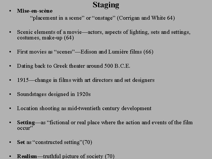 Staging • Mise-en-scène “placement in a scene” or “onstage” (Corrigan and White 64) •